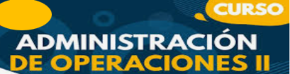 ADMINISTRACIÓN DE LAS OPERACIONES II TECNM_VIRTUAL
